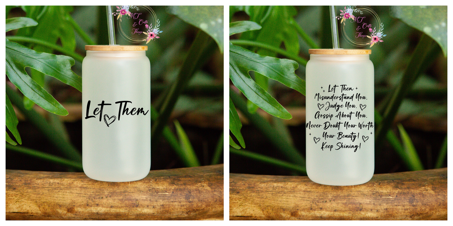 Frosted Glass Can - Let Them
